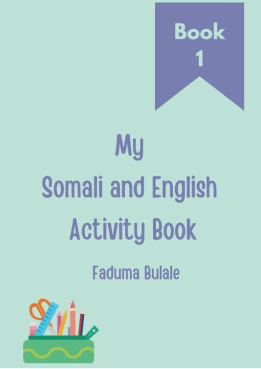 My Somali and English Activity Book1 (Kindergarten to 1st Grade)